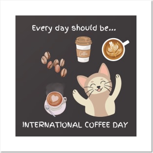 Every day should be 'International Coffee Day' Posters and Art